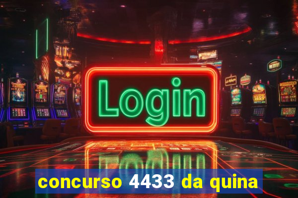 concurso 4433 da quina